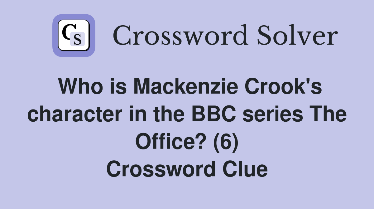 Who is Mackenzie Crook's character in the BBC series The Office? (6